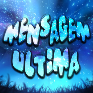 MENSAGEM ULTIMA by NILXRO