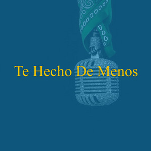 Te Hecho De Menos by WILLY G FLOW