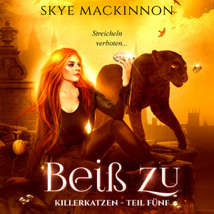Beiß zu (Killerkatzen - Teil 5)