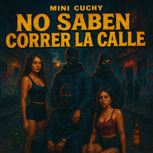 No Saben Correr La Calle by Mini Cuchy