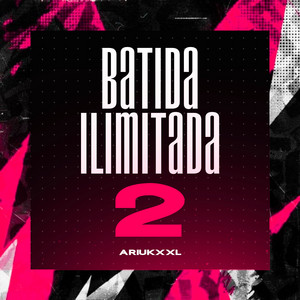 ARIUKXXL - Batida Ilimitada 2