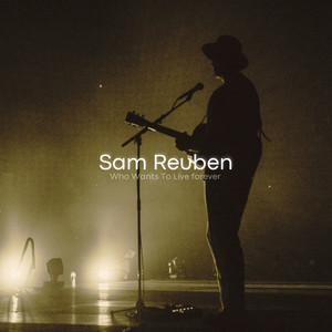 Who Wants To Live Forever by Sam Reuben