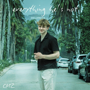 everything he's not by CMZ