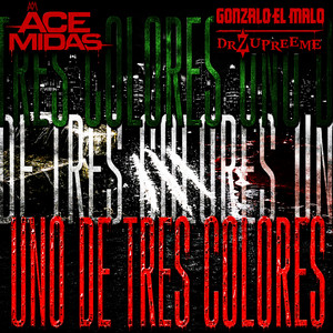Uno de Tres Colores by Ace Midas, Gonzalo El Malo, DRZUPREEME