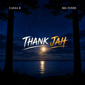 Thank JAH by Cassa B, BIG FUNDS