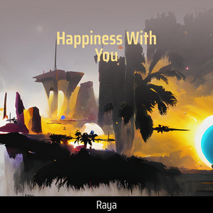 Happiness With You by Raya
