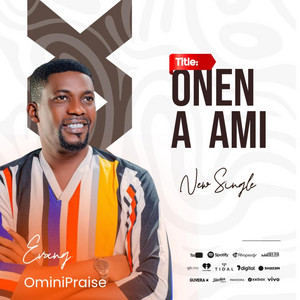Onen A Ami by Evang. OminiPraise