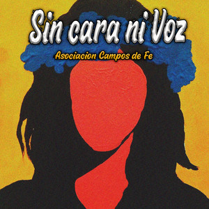 Sin Cara Ni Voz by Asociacion Campos De Fe