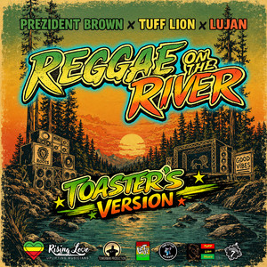 Reggae On The River - Toaster's Version by Prezident Brown, Tuff Lion, Lujan