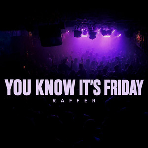You Know It's Friday by RAFFER