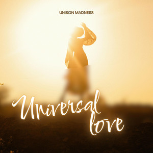 Universal Love by Unison Madness
