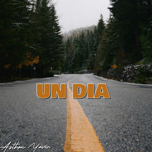 UN DIA by Asthon Yavir