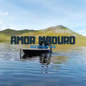 AMOR MADURO by MATTHEW AG