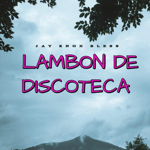 lAMboN dE DiSCOtEcA by Jay Knox Bless