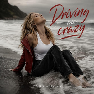 Driving Me Crazy by VYRA~Nova