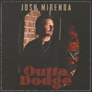 Outta Dodge by Josh Mirenda