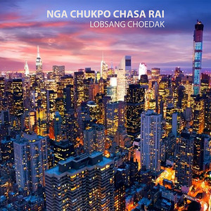 Nga Chukpo Chasa Rai by Lobsang Choedak