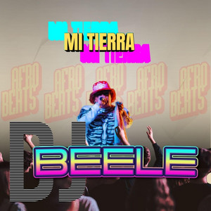 MI TIERRA by DJ BEELE