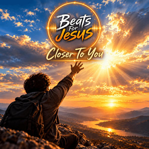 Closer To You by Beats For Jesus