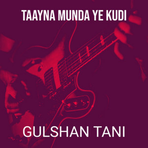 Gulshan Tani - Taayna Munda Ye Kudi (Remix)