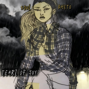 Tearz of Joy by Soul Gheto