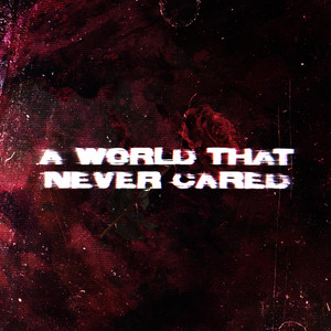 A World That Never Cared