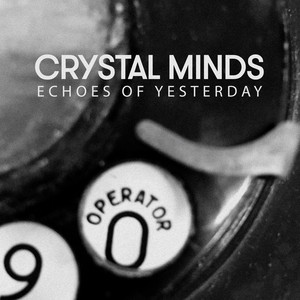 Echoes of Yesterday by Crystal Minds