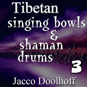 Tibetan Singing Bowls & Shaman Drums Vol 3
