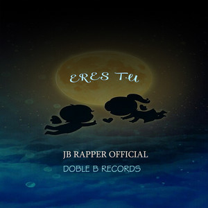 Eres Tu by JB Rapper