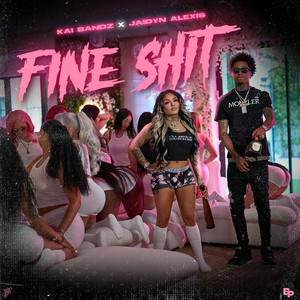 Fine Shit by Kai Bandz, JaidynAlexis