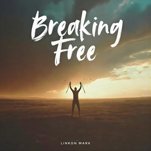 Breaking Free by Linkon Mark
