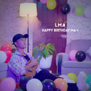 Happy Birthday Ma-i by LMA