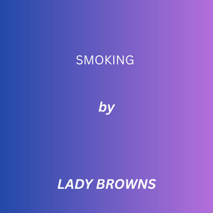 SMOKING by Lady Browns