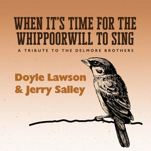 When It's Time For The Whippoorwill To Sing by Doyle Lawson, Jerry Salley