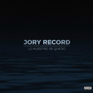 Lo nuestros se quedo by Jory Records