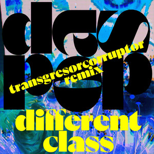 Different Class - Transgresorcorruptor Remix by Das Pop, Transgresorcorruptor