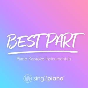 Sing2Piano - Best Part (Originally Performed by Daniel Caesar & H.E.R.) [Piano Karaoke Version]