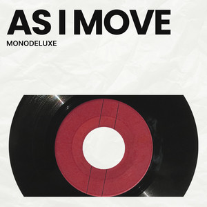 As I Move (Radio Mix) by Monodeluxe