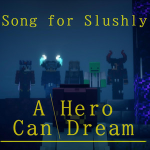 Song for Slushly | A Hero Can Dream by Zyleix_