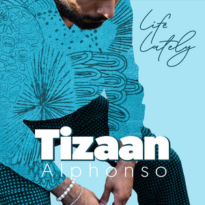 Life Lately by Tizaan Alphonso