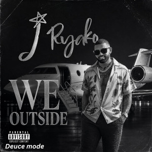 We Outside by JRYAKO