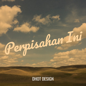 Perpisahan Ini by DHOT DESIGN