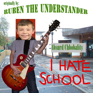 I Hate School (Ruben the Understander)