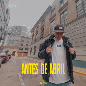 Antes de Abril by Joe Tesla
