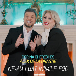 Corina Chereches & Alex de la Orastie - Ne-au luat inimile foc