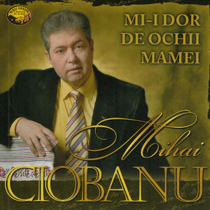 Mihai Ciobanu - Feciorasii Mei Cei Dragi