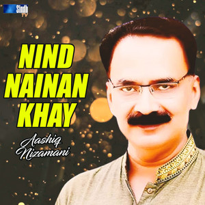 Aashiq Nizamani - Nind Nainan Khay