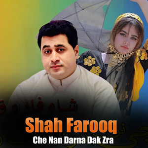 Shah Farooq - Che Nan Darna Dak Zra