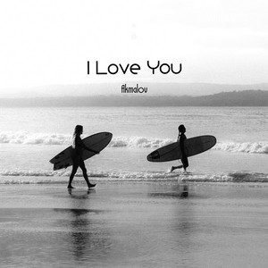 I Love You by Akmalov