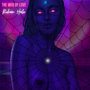 Rohan Hale - The Web of Love